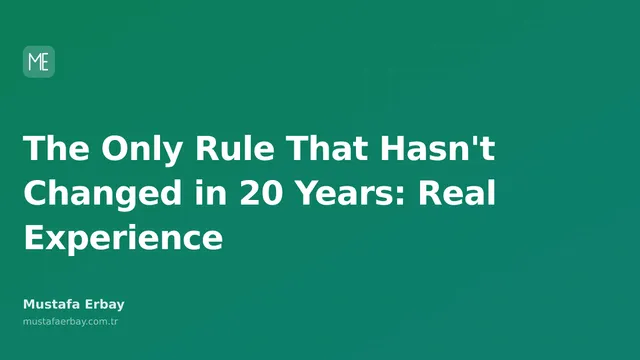 A blog post by a tech professional with 20 years of experience explaining the one unchanging rule in their career.