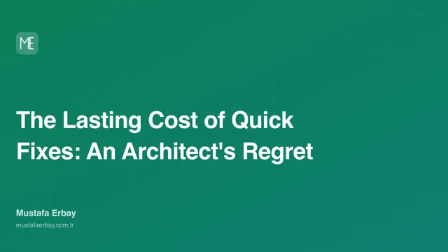 The Lasting Cost of Quick Fixes: An Architect's Regret — cover image
