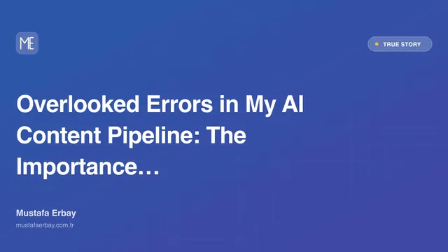 Overlooked Errors in My AI Content Pipeline: The Importance of — true story cover image