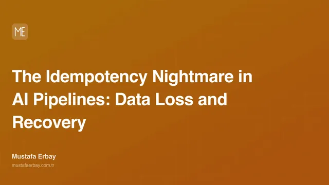 The Idempotency Nightmare in AI Pipelines: Data Loss and Recovery — cover image