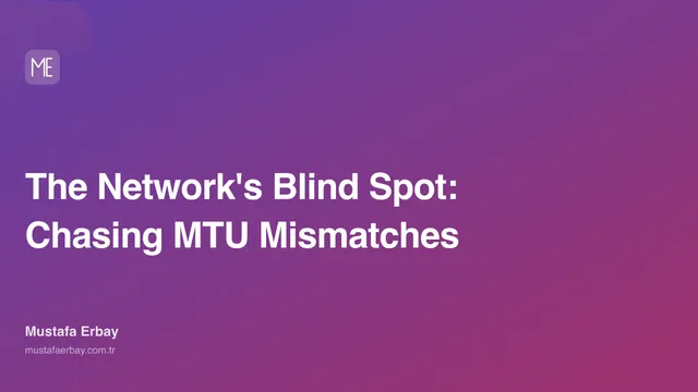 The Network's Blind Spot: Chasing MTU Mismatches — cover image