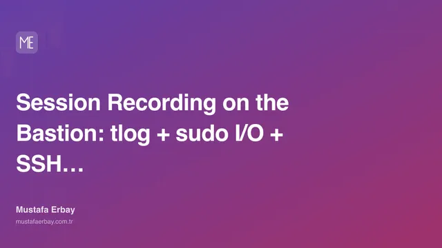 Session Recording on the Bastion: tlog + sudo I/O + SSH Audit Pipeline — cover image