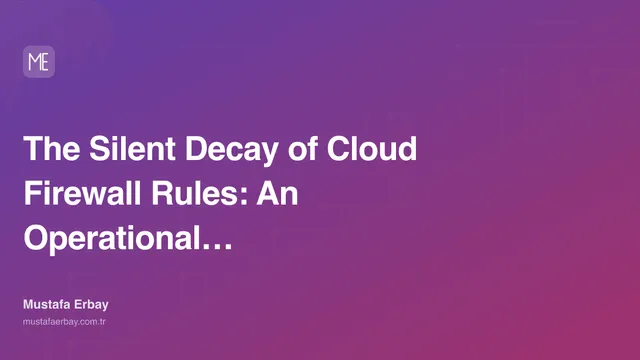 The Silent Decay of Cloud Firewall Rules: An Operational… — cover image