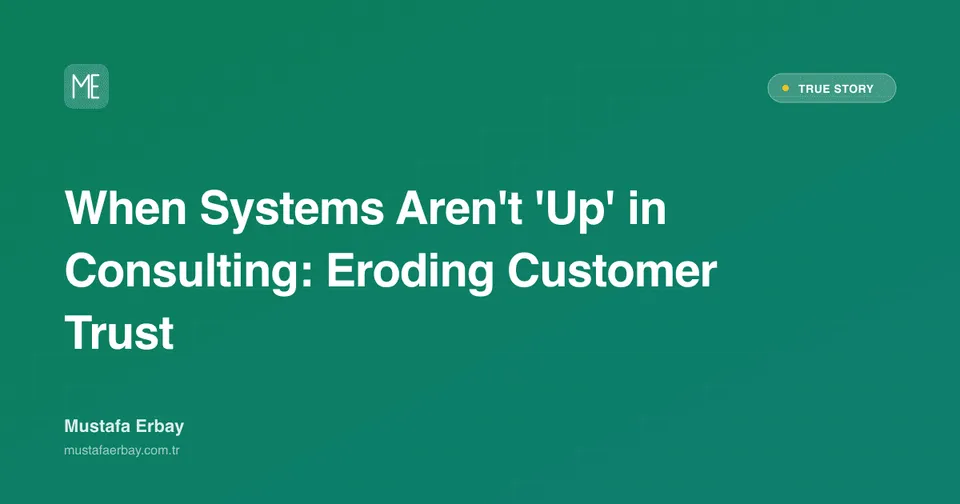 When Systems Aren't 'Up' in Consulting: Eroding Customer Trust — true story cover image