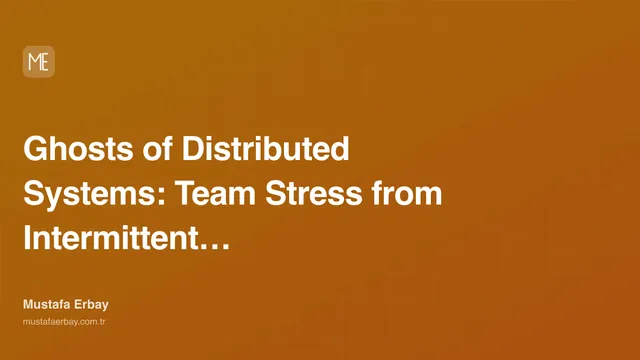 Ghosts of Distributed Systems: The Team Stress of Intermittent Errors — cover image