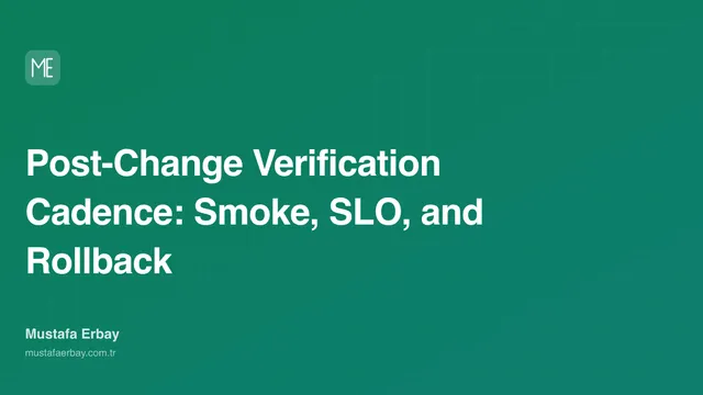 Post-Change Verification Cadence: Smoke, SLO, and Rollback — cover image