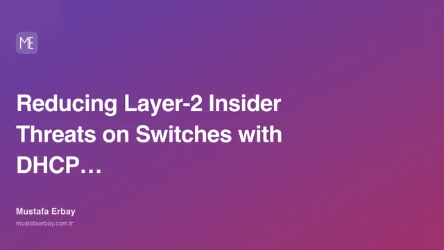 Reducing Layer-2 Insider Threats on Switches with DHCP Snooping + DAI — cover image