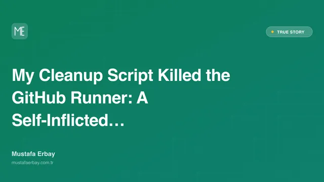 My Cleanup Script Killed the GitHub Runner: A Self-Inflicted Incident — true story cover image