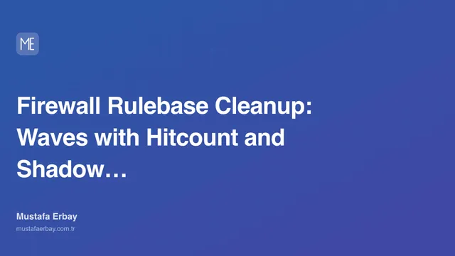 Firewall Rulebase Cleanup: Waves with Hitcount and Shadow Rules — cover image
