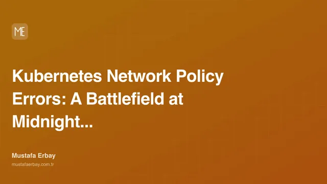 Kubernetes Network Policy Errors: A Battlefield at Midnight... — cover image
