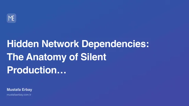 Hidden Network Dependencies: The Anatomy of Silent Production Failures — cover image