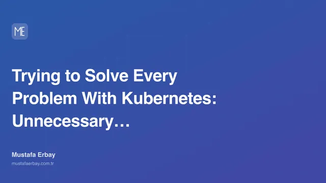 Trying to Solve Every Problem With Kubernetes: Unnecessary… — cover image
