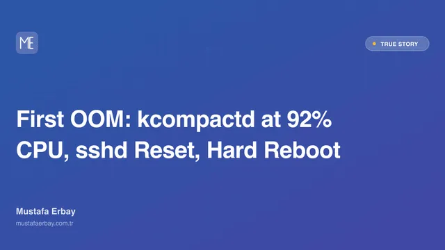 First OOM: kcompactd at 92% CPU, sshd Reset, Hard Reboot — true story cover image