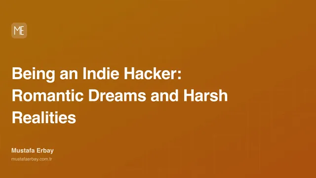 Being an Indie Hacker: Romantic Dreams and Harsh Realities — cover image