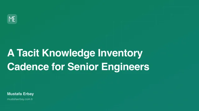 A Tacit Knowledge Inventory Cadence for Senior Engineers — cover image