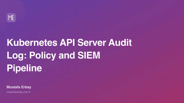 Kubernetes API Server Audit Log: Policy and SIEM Pipeline — cover image
