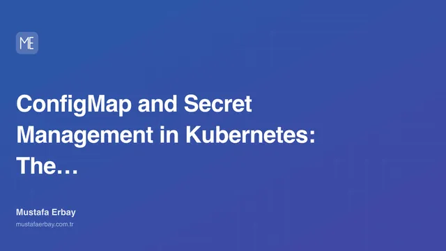 ConfigMap and Secret Management in Kubernetes: The Anatomy of an… — cover image