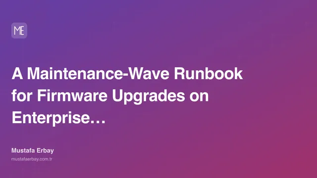 A Maintenance-Wave Runbook for Firmware Upgrades on Enterprise… — cover image