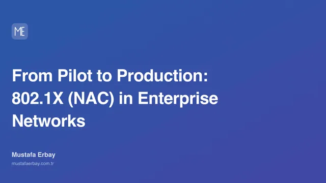 From Pilot to Production: 802.1X (NAC) in Enterprise Networks — cover image