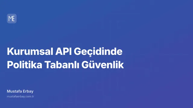Kurumsal API Geçidinde Politika Tabanlı Güvenlik — kapak görseli