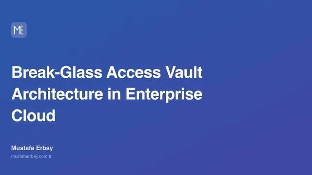 Break-Glass Access Vault Architecture in Enterprise Cloud — cover image