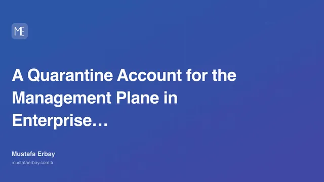 A Quarantine Account for the Management Plane in Enterprise Cloud — cover image