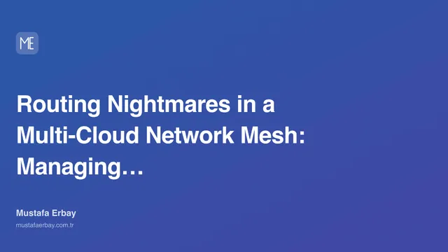 Routing Nightmares in a Multi-Cloud Network Mesh: Managing the… — cover image