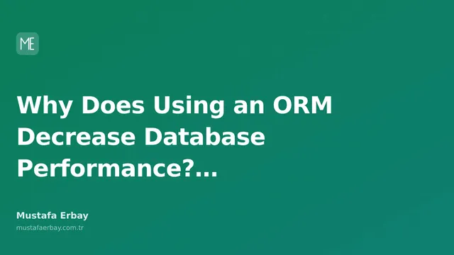 An image for a blog post focusing on why using an ORM decreases database performance