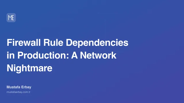 Firewall Rule Dependencies in Production: A Network Nightmare — cover image