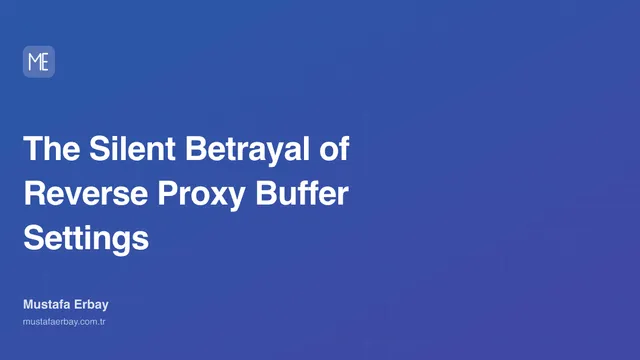 The Silent Betrayal of Reverse Proxy Buffer Settings — cover image