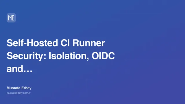 Self-Hosted CI Runner Security: Isolation, OIDC and Secrets — cover image