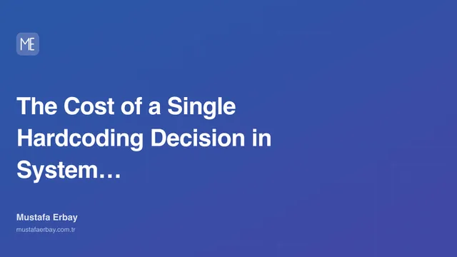 The Cost of a Single Hardcoding Decision in System Architecture — cover image