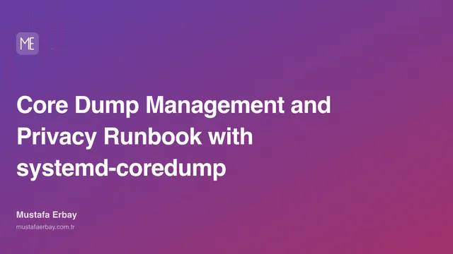 Core Dump Management and Privacy Runbook with systemd-coredump — cover image
