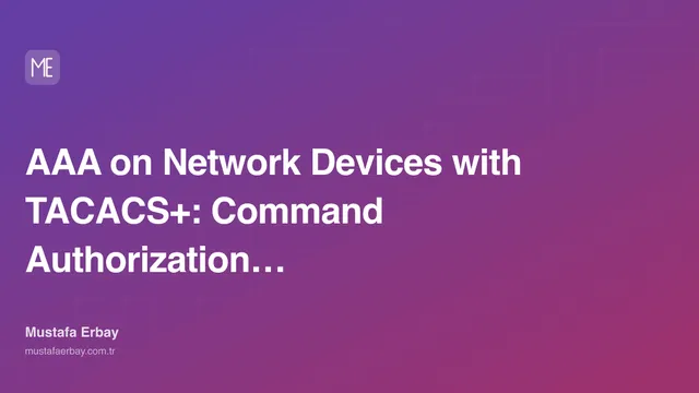 AAA on Network Devices with TACACS+: Command Authorization and Audit — cover image