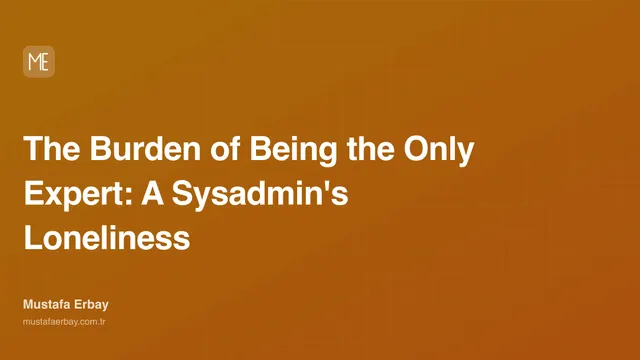 The Burden of Being the Only Expert: A Sysadmin's Loneliness — cover image