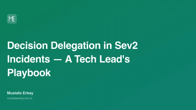 Decision Delegation in Sev2 Incidents — A Tech Lead's Playbook — cover image