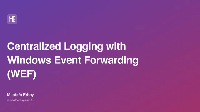 Centralized Logging with Windows Event Forwarding (WEF) — cover image