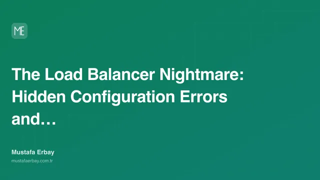 The Load Balancer Nightmare: Hidden Configuration Errors and Team… — cover image