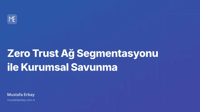 Zero Trust Ağ Segmentasyonu ile Kurumsal Savunma — kapak görseli