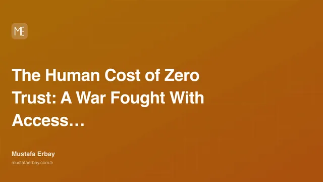The Human Cost of Zero Trust: A War Fought With Access Policies — cover image