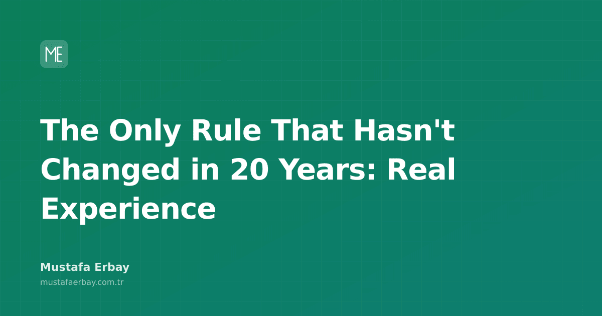 A blog post by a tech professional with 20 years of experience explaining the one unchanging rule in their career.