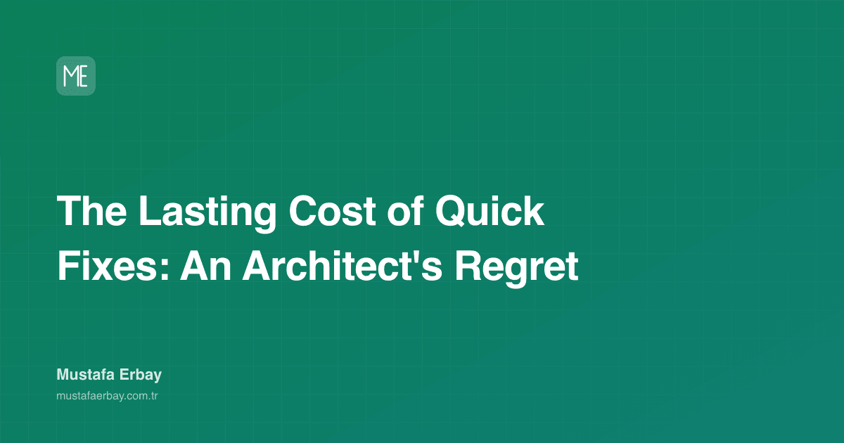 The Lasting Cost of Quick Fixes: An Architect's Regret — cover image