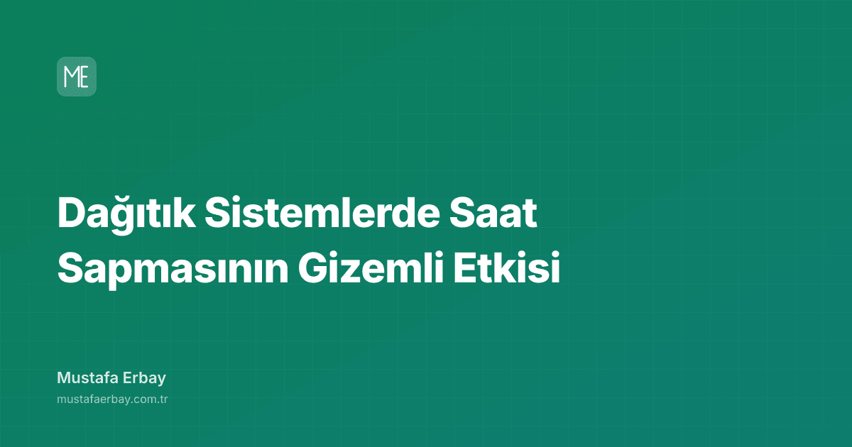Dağıtık Sistemlerde Saat Sapmasının Gizemli Etkisi — kapak görseli