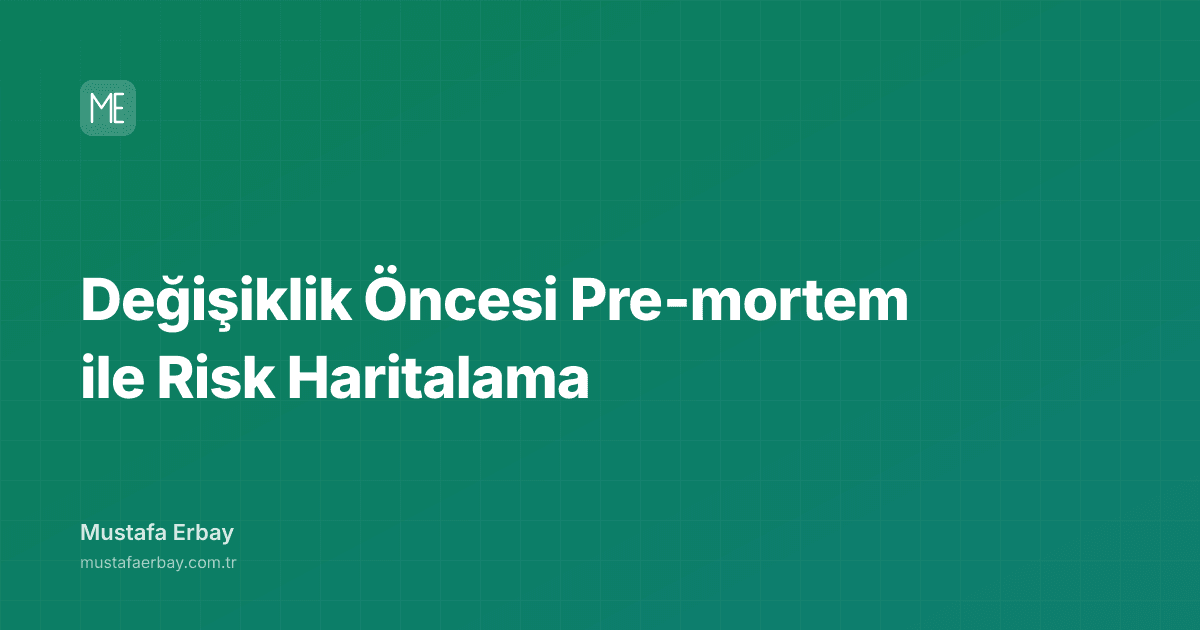 Değişiklik Öncesi Pre‑mortem ile Risk Haritalama — kapak görseli