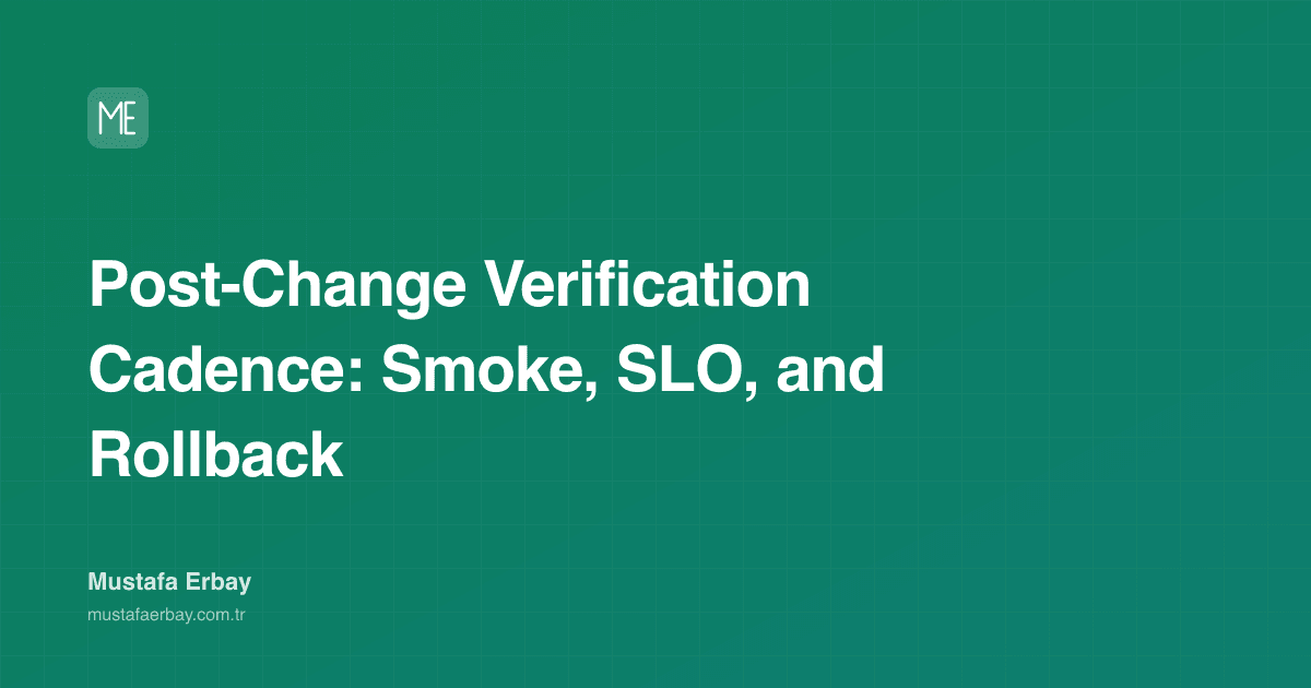 Post-Change Verification Cadence: Smoke, SLO, and Rollback — cover image