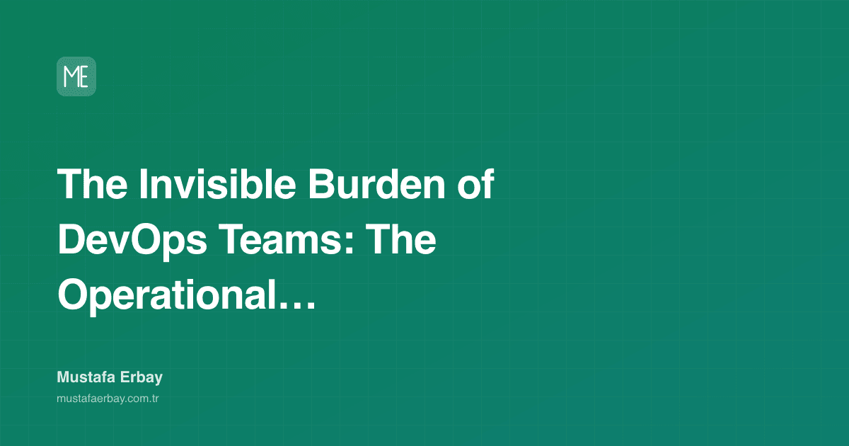 The Invisible Burden of DevOps Teams: The Operational Cost of… — cover image