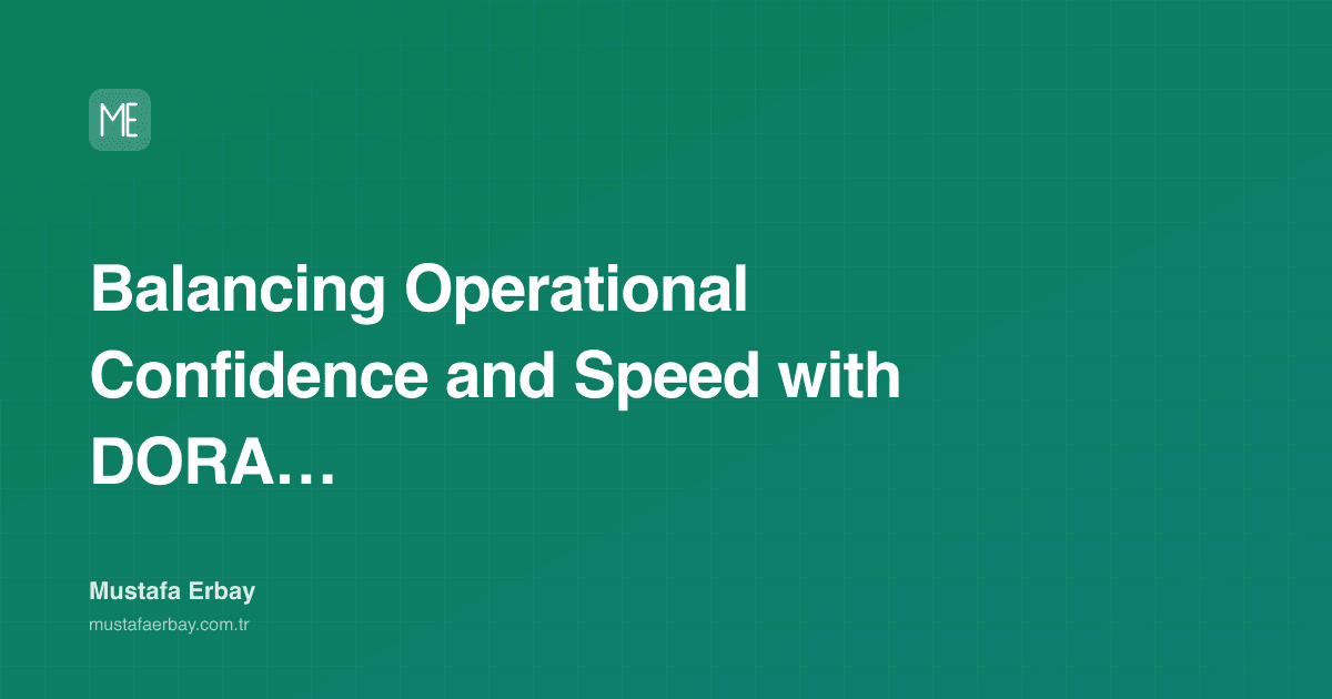 Balancing Operational Confidence and Speed with DORA Metrics — cover image