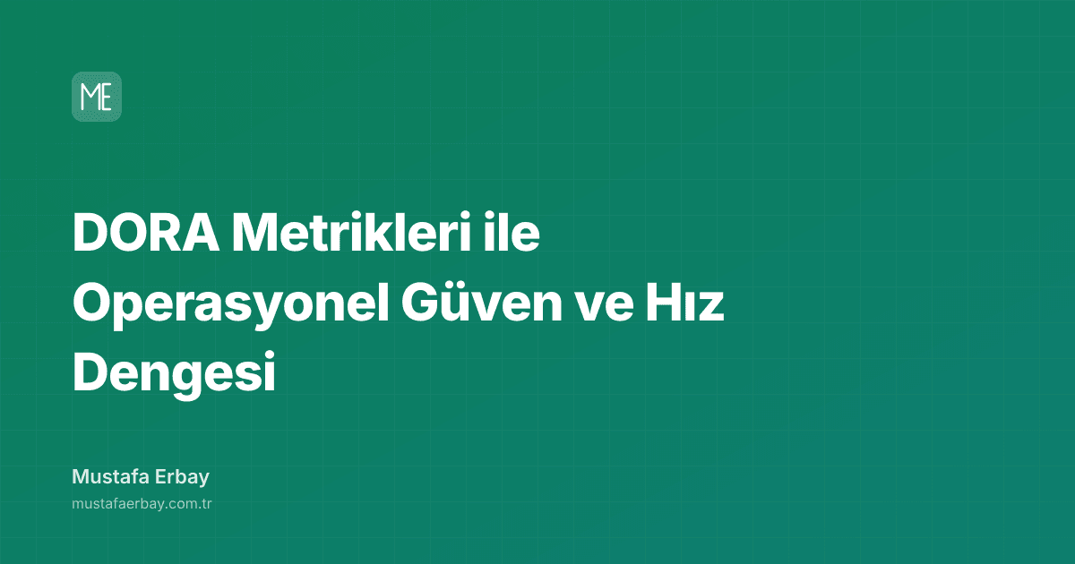 DORA Metrikleri ile Operasyonel Güven ve Hız Dengesi — kapak görseli