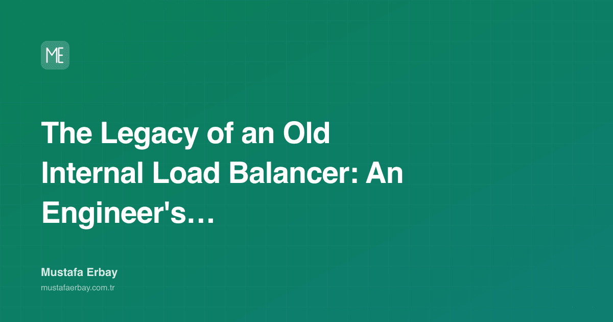 The Legacy of an Old Internal Load Balancer: An Engineer's Test — cover image