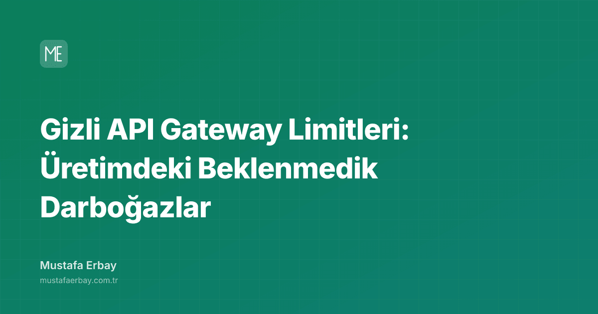 Gizli API Gateway Limitleri: Üretimdeki Beklenmedik Darboğazlar — kapak görseli